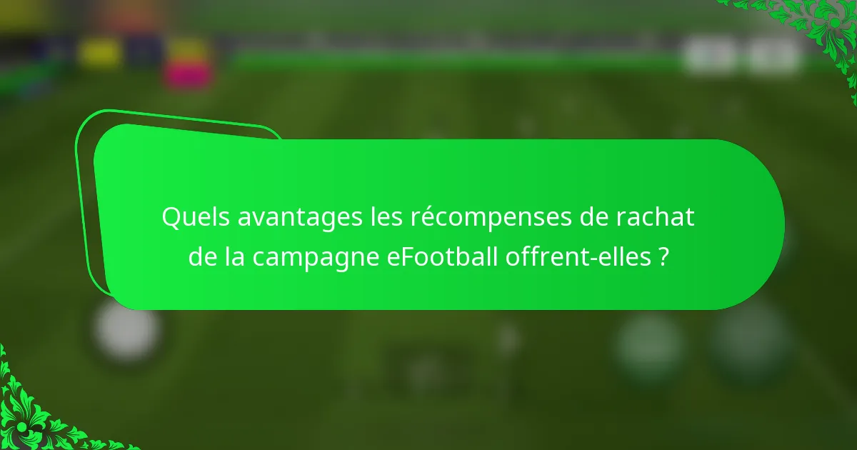 Quels avantages les récompenses de rachat de la campagne eFootball offrent-elles ?