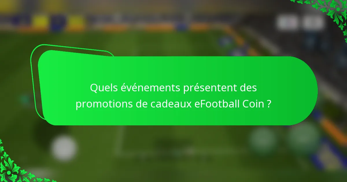 Quels événements présentent des promotions de cadeaux eFootball Coin ?