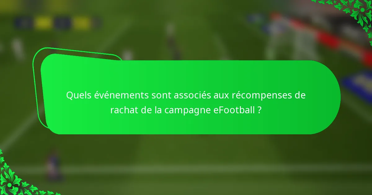 Quels événements sont associés aux récompenses de rachat de la campagne eFootball ?