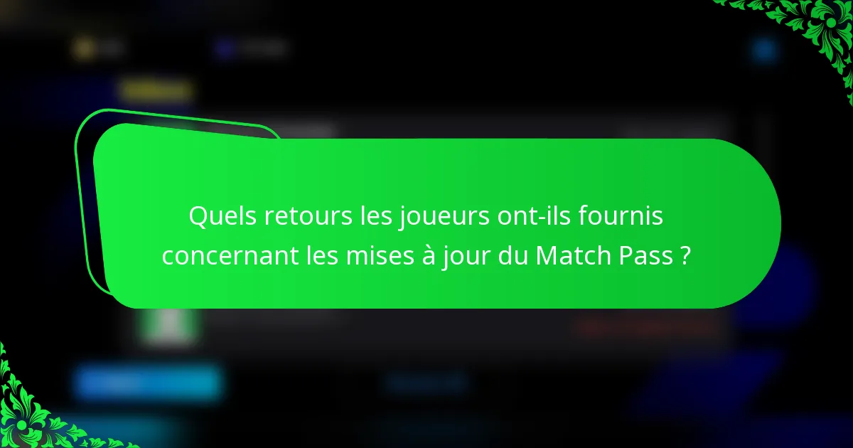 Quels retours les joueurs ont-ils fournis concernant les mises à jour du Match Pass ?