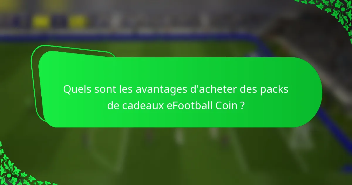 Quels sont les avantages d'acheter des packs de cadeaux eFootball Coin ?