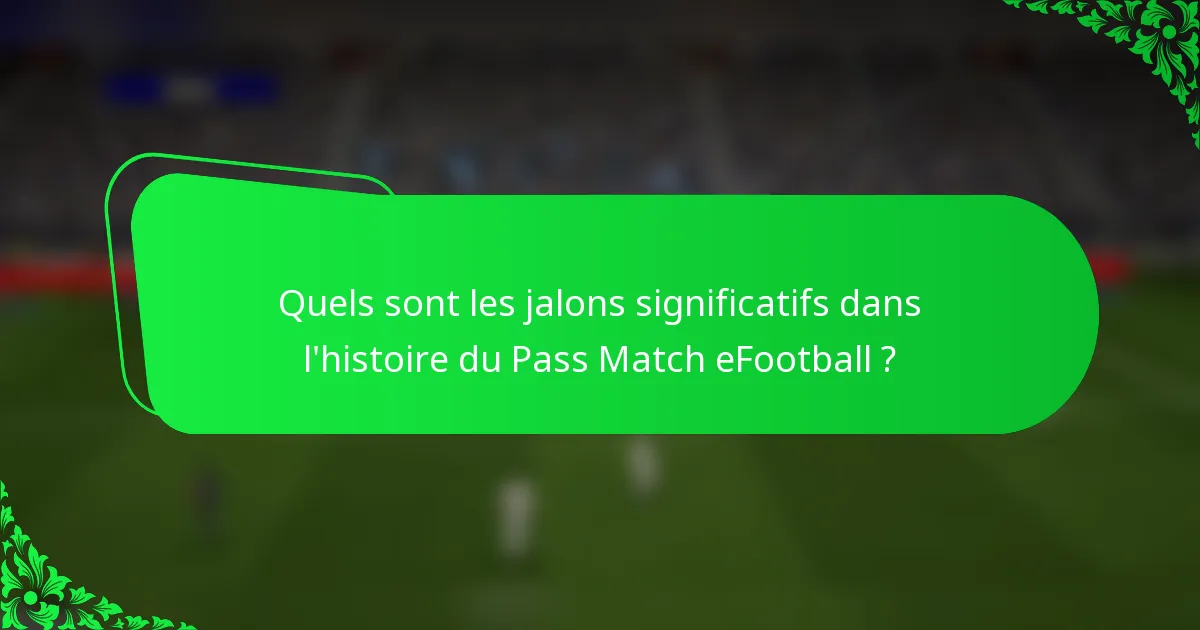 Quels sont les jalons significatifs dans l'histoire du Pass Match eFootball ?
